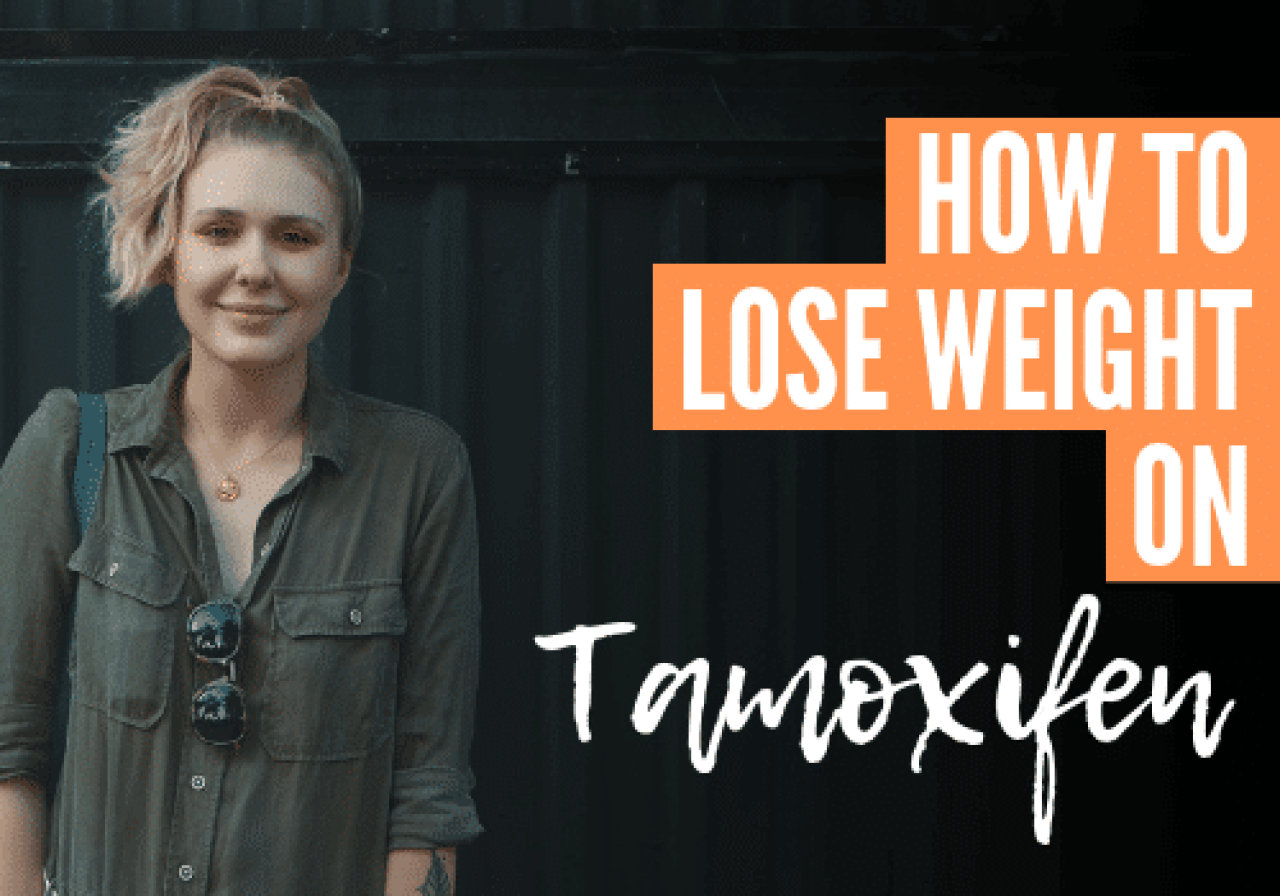 How To Beat Weight Gain On Tamoxifen (A Success Story!) My Body Tutor